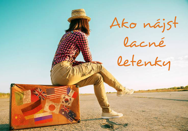 Ako nájsť lacné letenky? - Travelhacker.blog